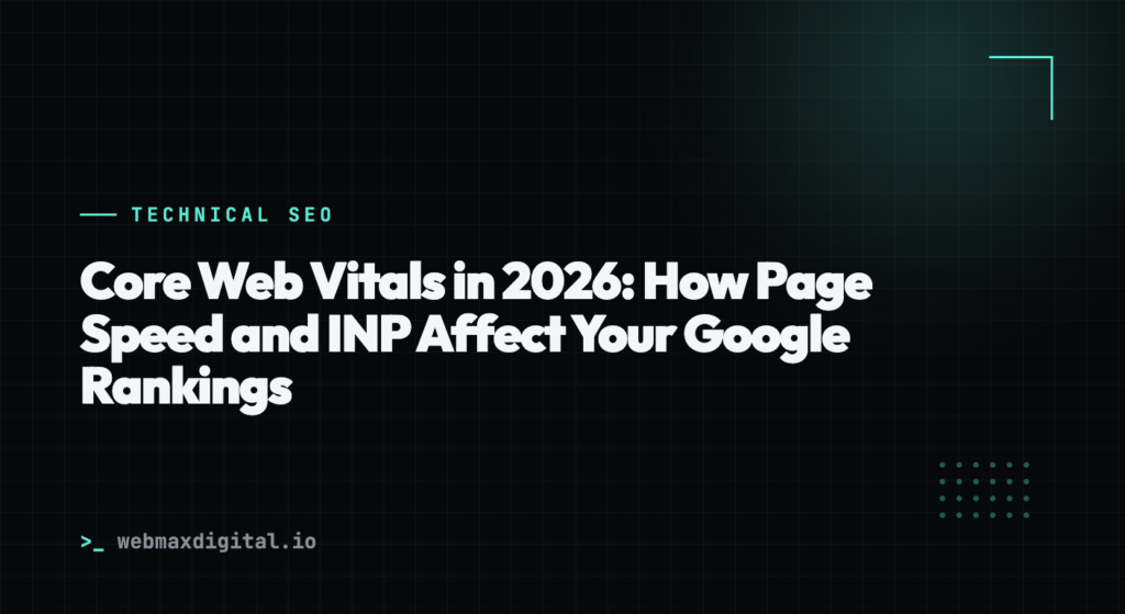 Core Web Vitals in 2026: How Page Speed and INP Affect Your Google Rankings