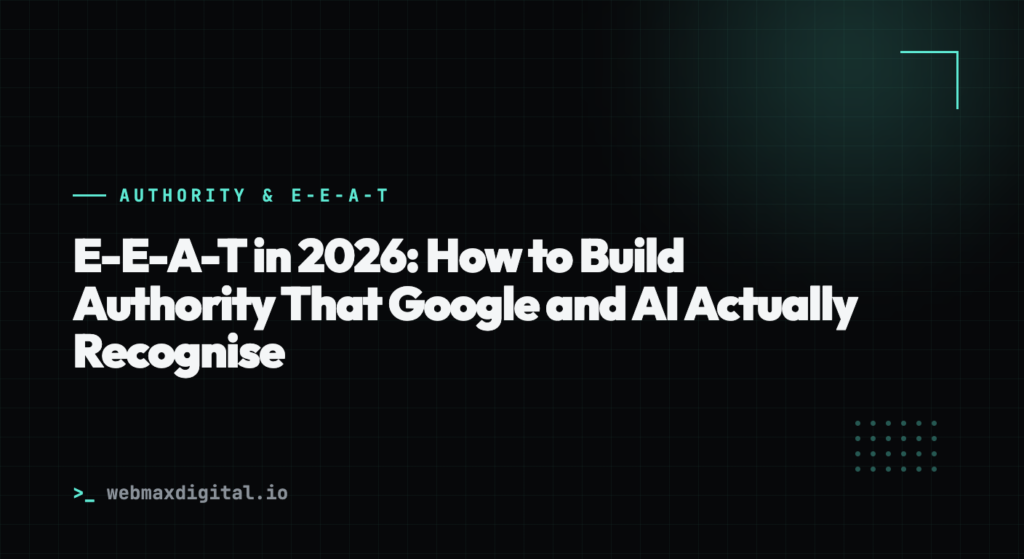 E-E-A-T in 2026: How to Build Authority That Google and AI Actually Recognise