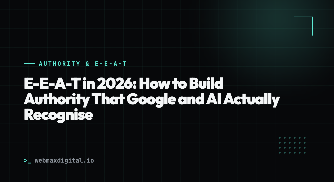 E-E-A-T in 2026: How to Build Authority That Google and AI Actually Recognise