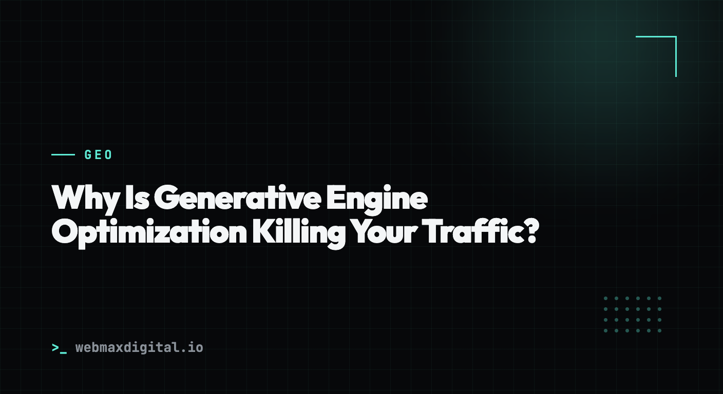 Why Is Generative Engine Optimization Killing Your Traffic?