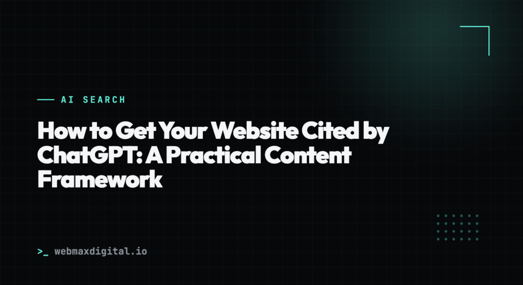 How to Get Your Website Cited by ChatGPT: A Practical Content Framework