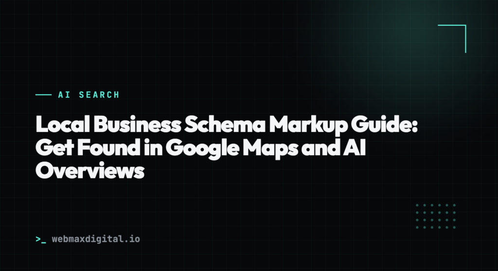 Local Business Schema Markup Guide: Get Found in Google Maps and AI Overviews
