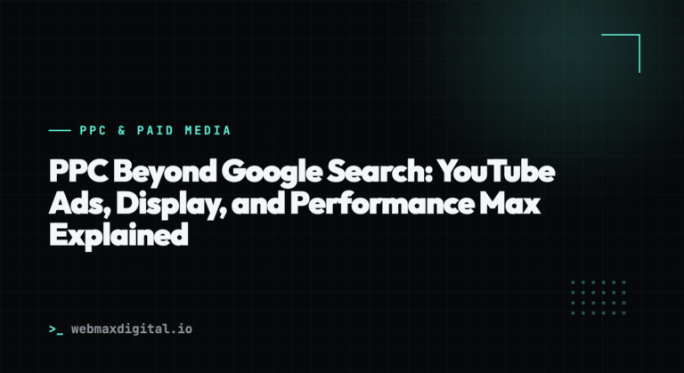 PPC Beyond Google Search: YouTube Ads, Display, and Performance Max Explained