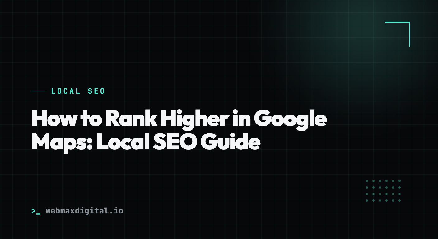 How to Rank Higher in Google Maps: Local SEO Guide